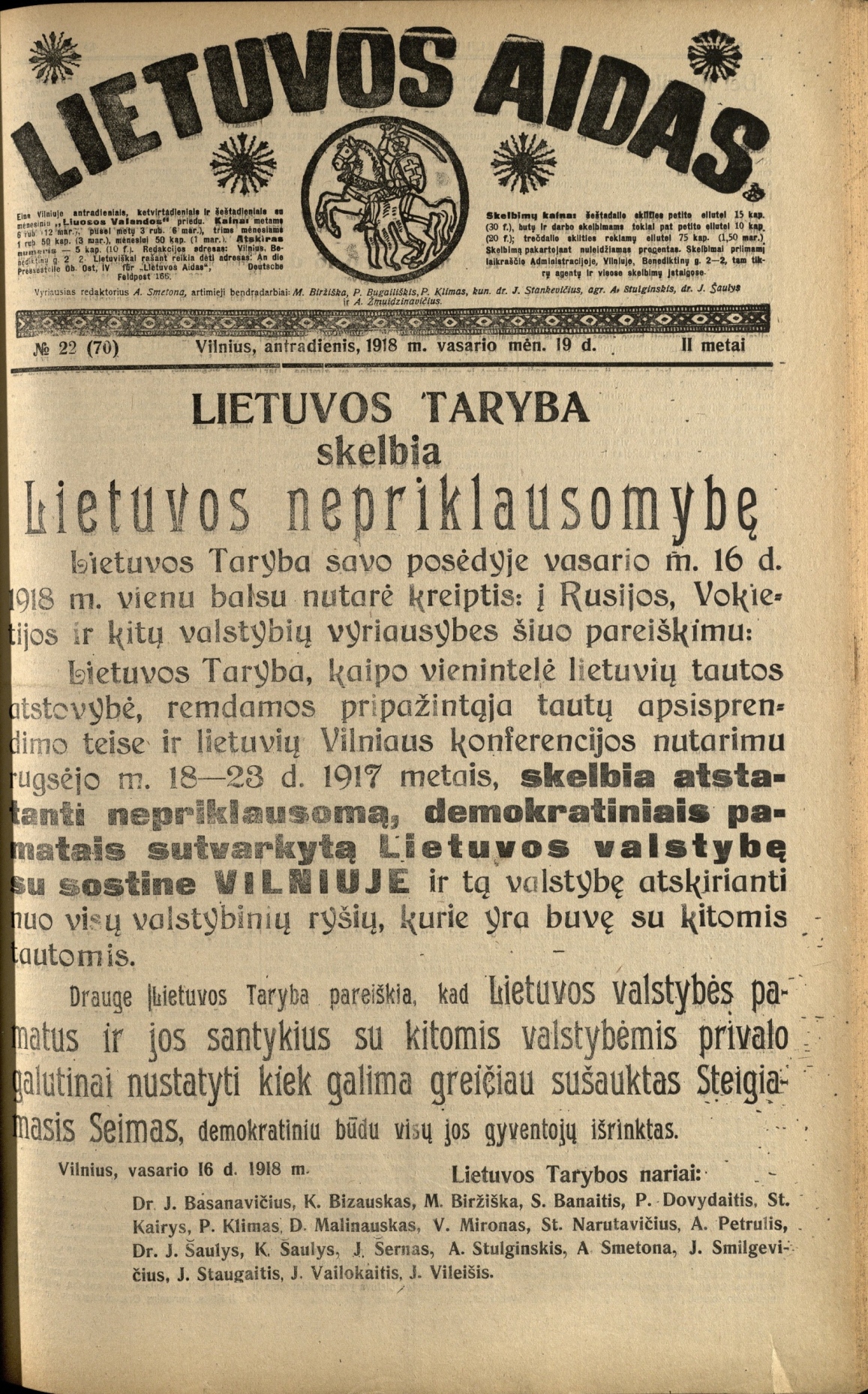 1918 m. vasario 19 d. „Lietuvos aido“ numeris, kuriame turėjo būti atspausdintas Vasario 16-osios Nepriklausomybės Aktas, iš tikro buvo atspausdintas anksčiau ir išgabentas platinti, kadangi tikrasis laikraščio redaktorius P. Klimas tikėjosi represijų
