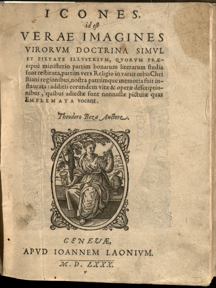 Bèze, Théodore de (1519–1605). Icones, id est verae imagines virorum doctrina simul et pietate illustrium … (1580)