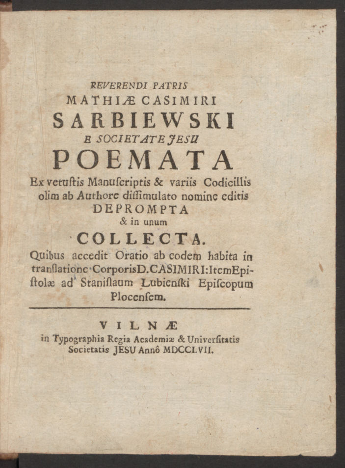 Reverendi patris Mathiae Casimiri Sarbiewski e Societate Jesu Poemata …