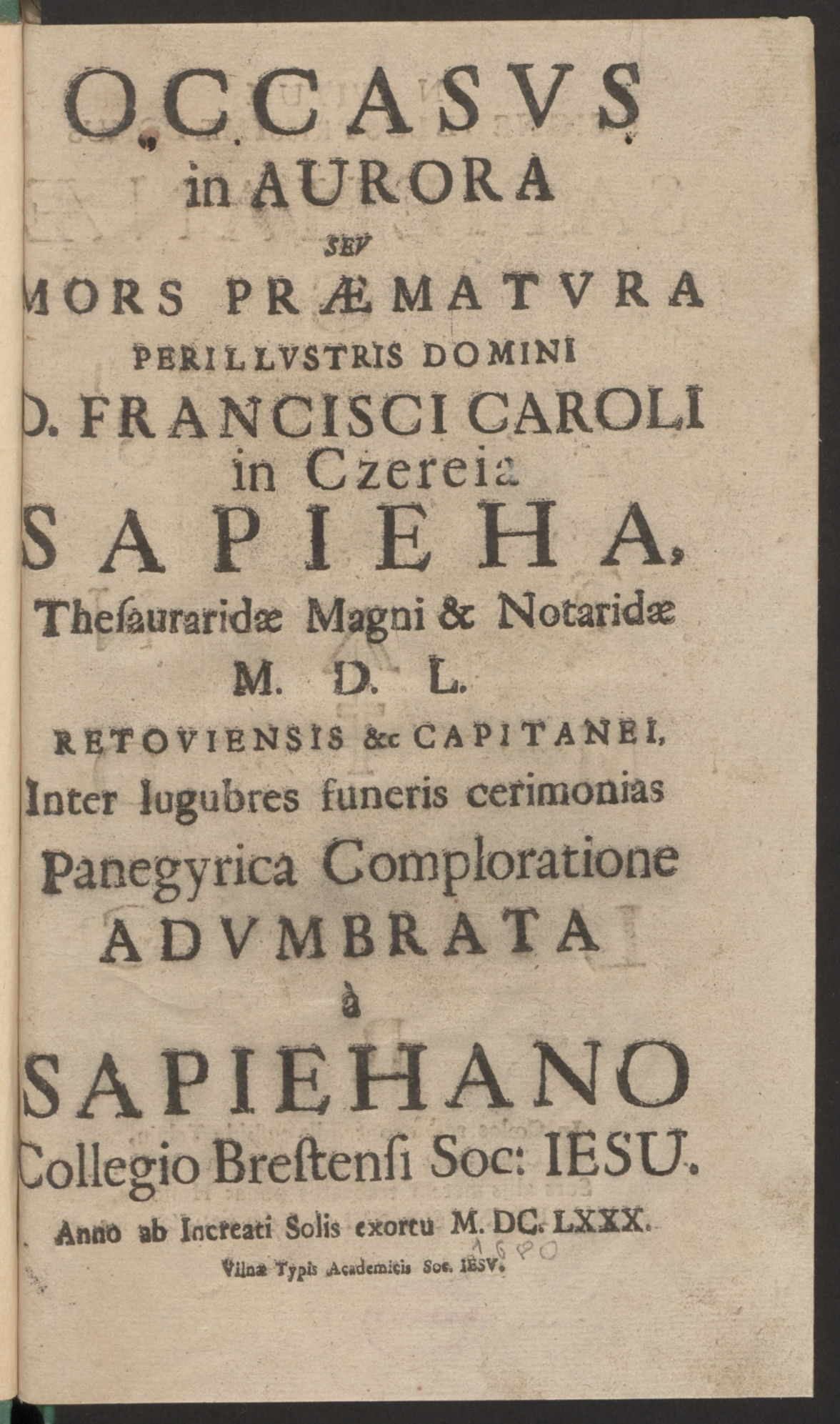 Occasus in aurora, seu Mors praematura perillustris domini d. Francisci Caroli in Czereia Sapieha …