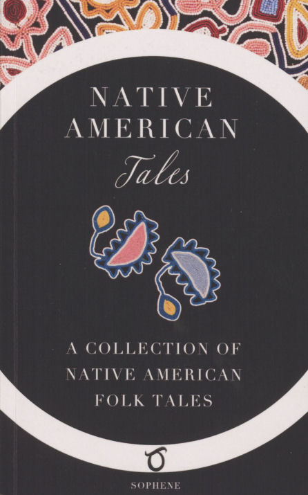 Native American tales : a collection of classic native American folktales