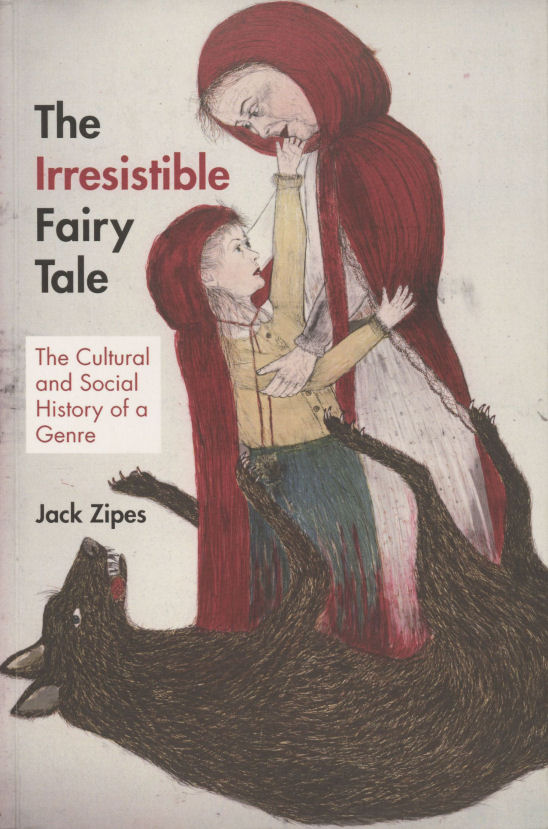 The Irresistible fairy tale : the cultural and social history of a genre