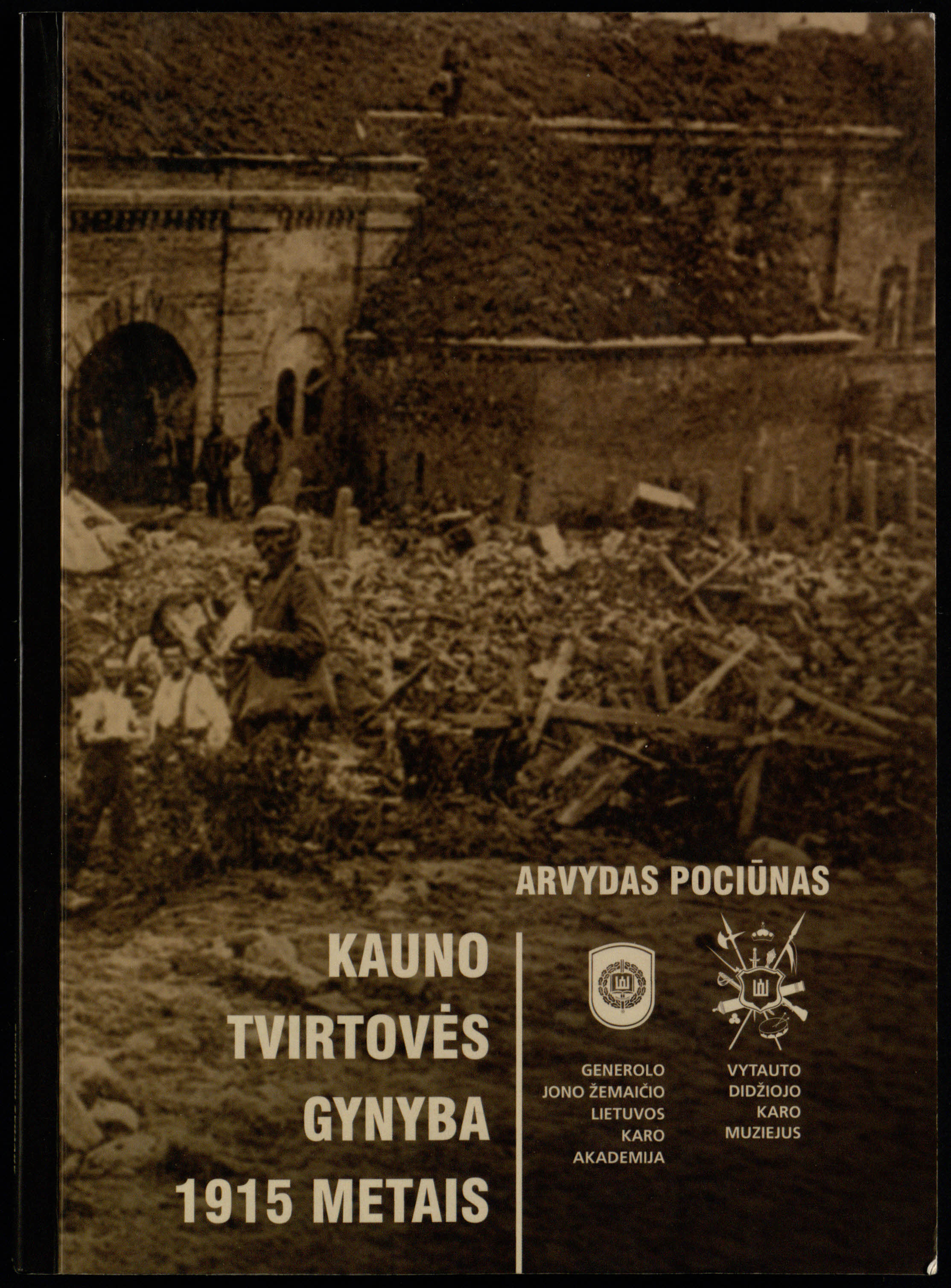 Karo istoriko Arvydo Pociūno monografijoje „Kauno tvirtovės gynyba 1915 metais“ (Vilnius, 2008) minima daug pavardžių tų Lietuvos karių, kurie dalyvavo mūšiuose, vykusiuose  tvirtovės apylinkėse.
