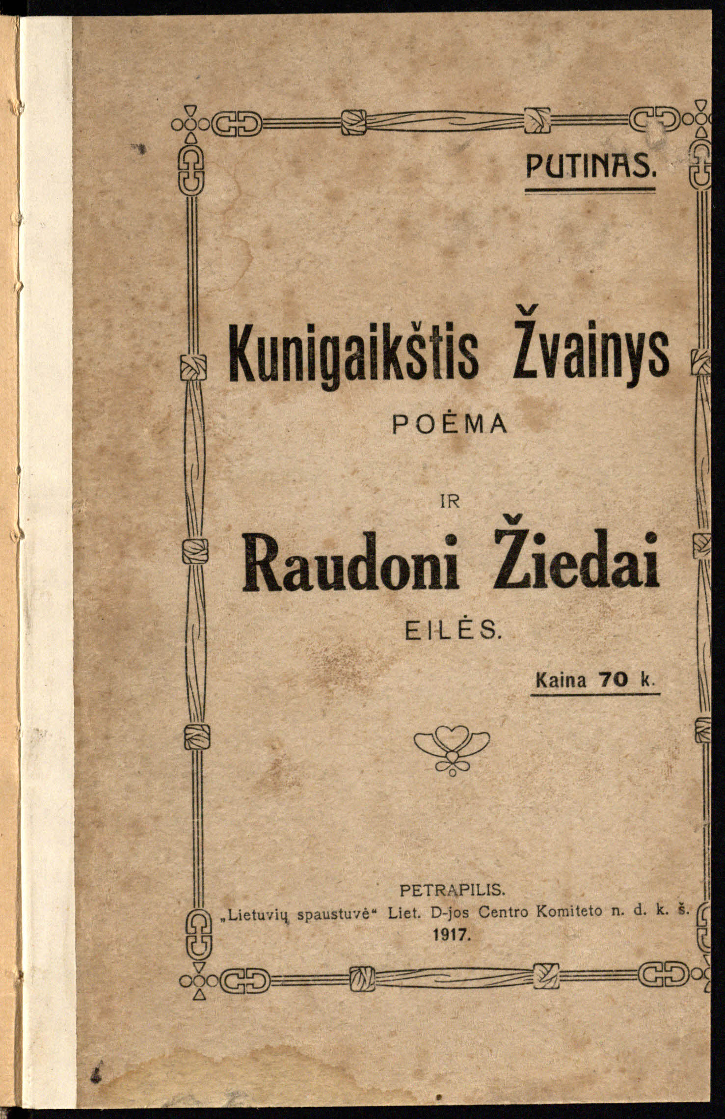 Mykolaitis-Putinas, Vincas. Kunigaikštis Žvainys. Raudoni žiedai. Petrapilis, 1917.
