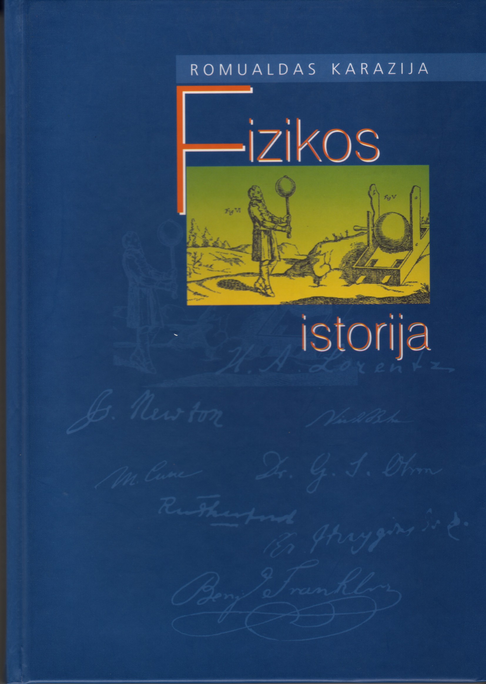 Fizikos istorija. V.: Inforastras, 2002; pataisytas leidimas, 2017.