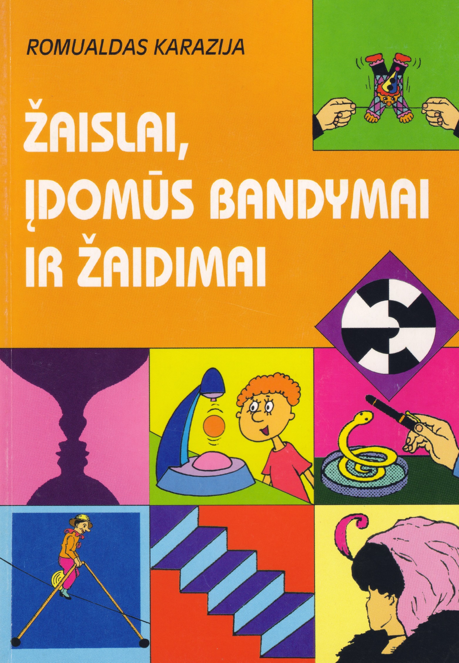 Žaislai, įdomūs bandymai ir žaidimai: išmoningas fizikos dėsnių panaudojimas. V.: TEV, 2002, 2014.