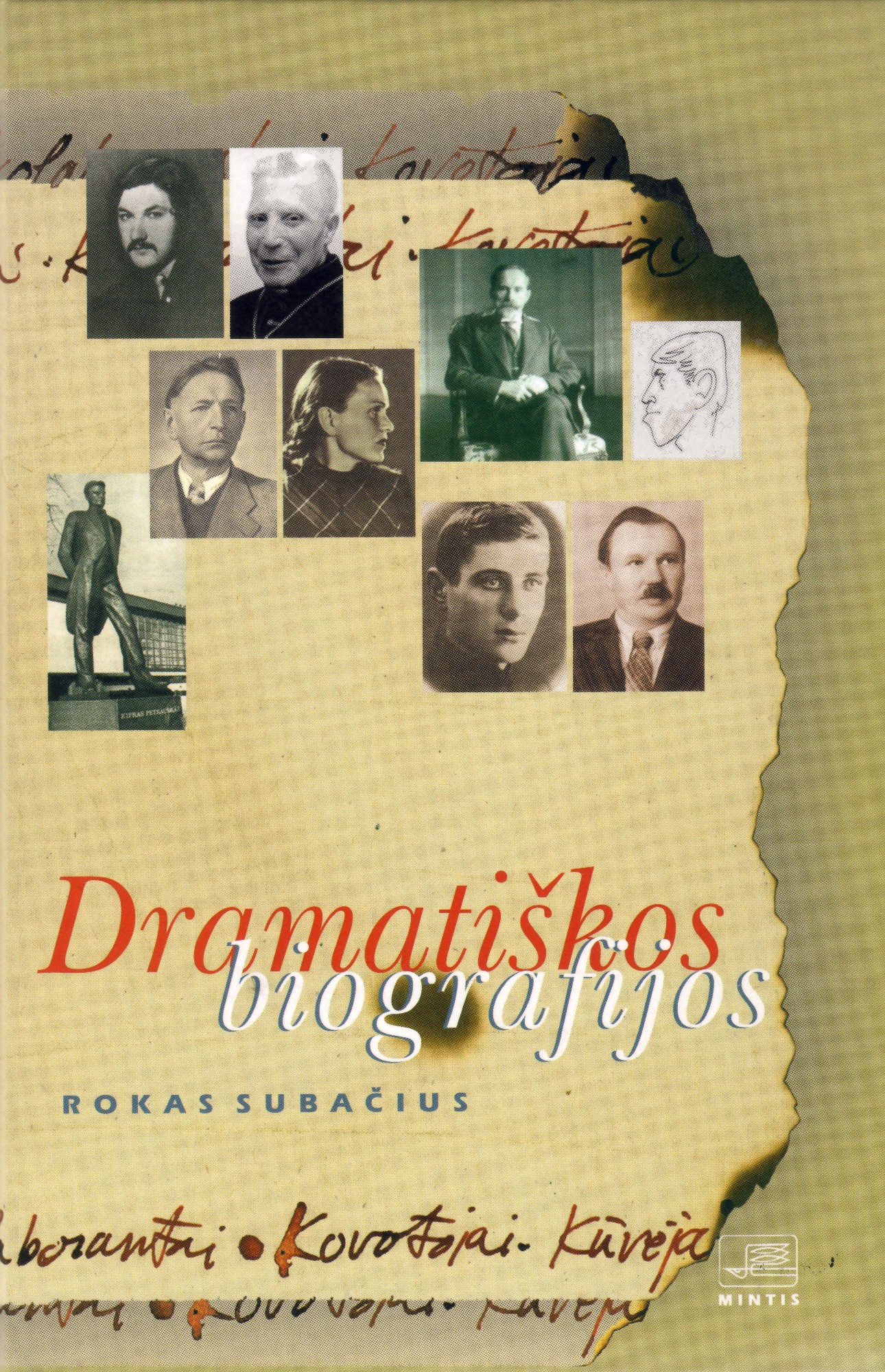 Dramatiškos biografijos. Kovotojai, kūrėjai, karjeristai, kolaborantai…V.: Mintis, 2005; 2007; 2008.