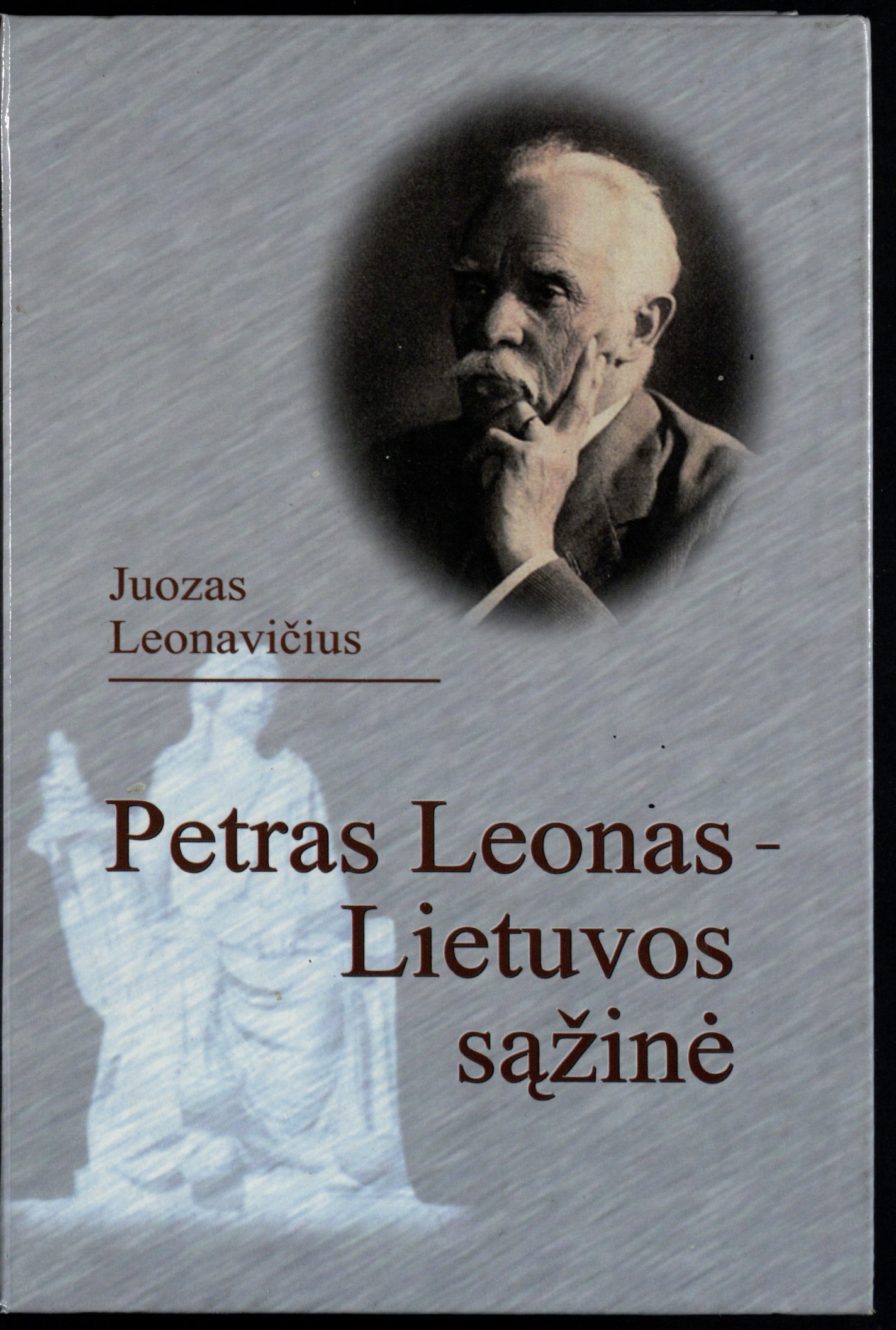 Juozo Leonavičiaus monografija Petras Leonas – Lietuvos sąžinė