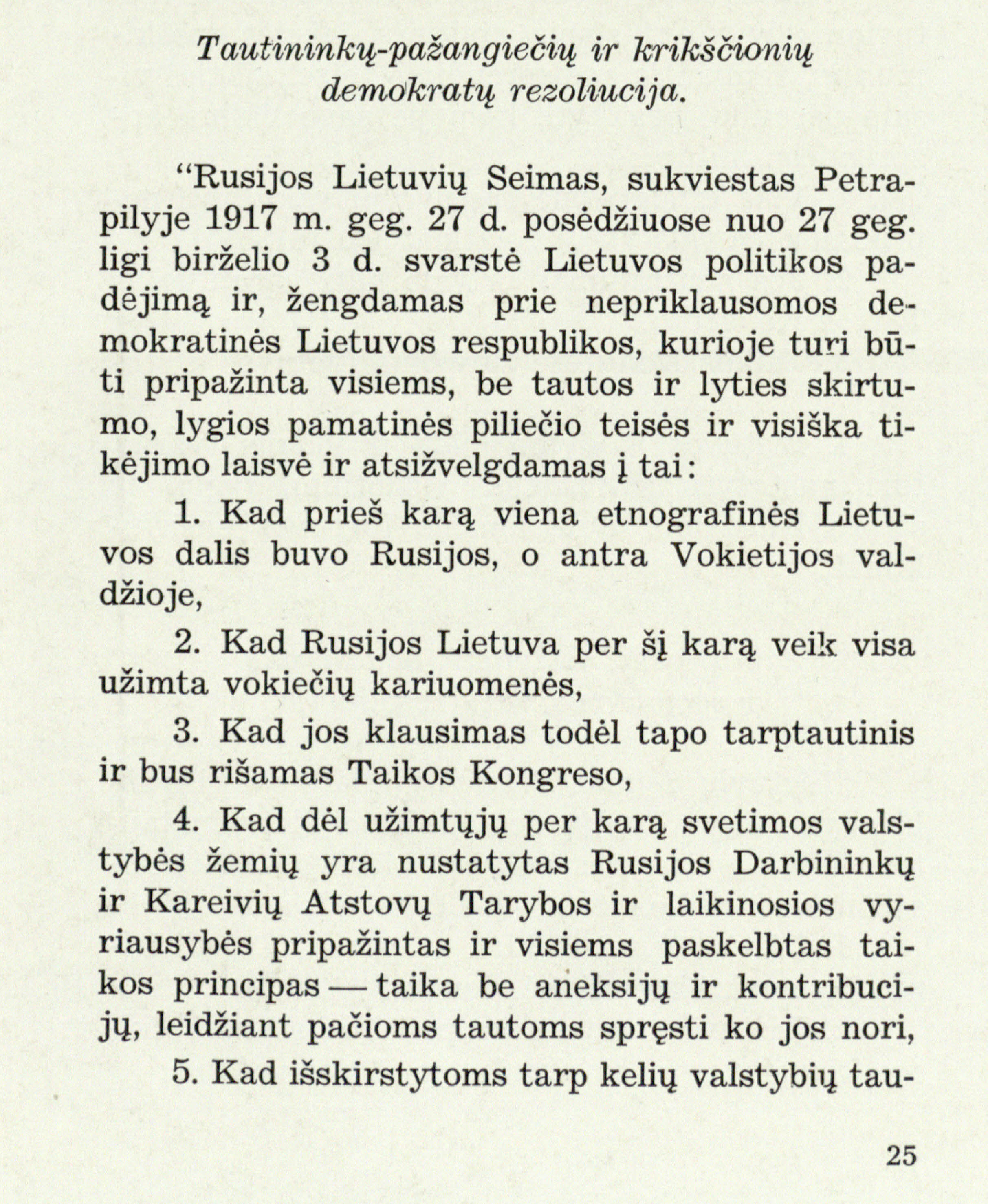 1917 m. Rusijos lietuvių seime dauguma balsų buvo priimta Tautininkų-pažangiečių ir krikščionių demokratų rezoliucija