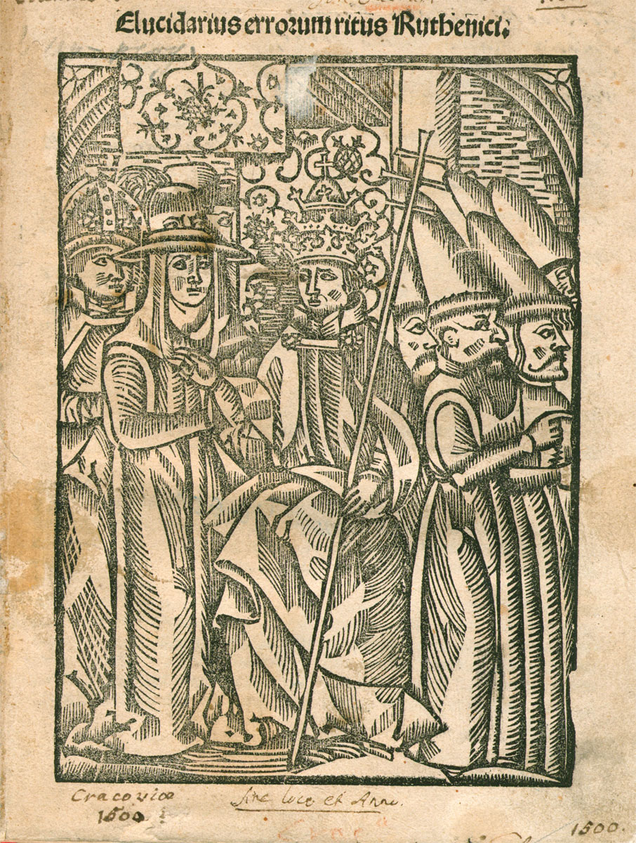 Teologická polemika z roku 1501. Jan Sakran. <i>Elucidarius errorum ritus Ruthenici</i>. Cracoviae: typis Joannis Haller, 1501. LMAVB